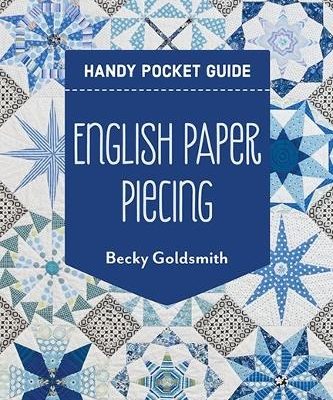 English Paper Piecing Handy Pocket Guide: Everything to Get You Started; 8 Epp Blocks (Paperback) Becky Goldsmith
