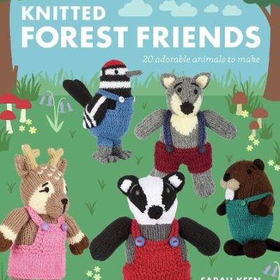Knitted Forest Friends: 20 Adorable Animals to Make (Paperback) Sarah Keen