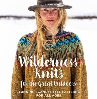 Wilderness Knits for the Great Outdoors: Stunning Scandi-Style Patterns for All Ages (Hardback) Linka Neumann