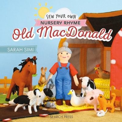 Sew Your Own Nursery Rhyme: Old MacDonald - Sew Your Own Nursery Rhyme (Hardback) Sarah Simi (author), Little Woolly Vision