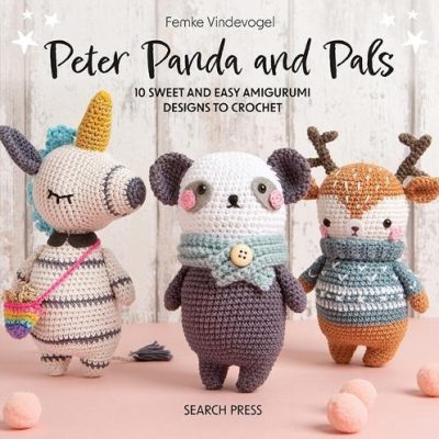 Peter Panda and Pals: 10 Sweet and Easy Amigurumi Designs to Crochet (Hardback) Femke Vindevogel