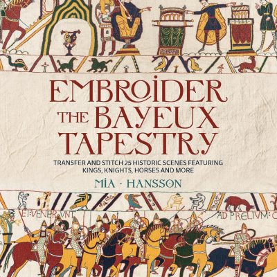 Bayeux Tapestry Embroidery including Transfers
